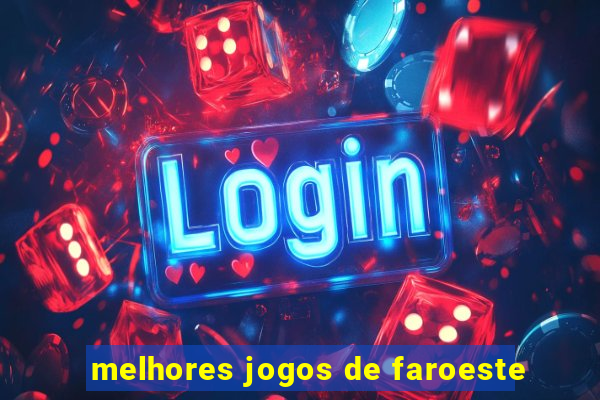 melhores jogos de faroeste